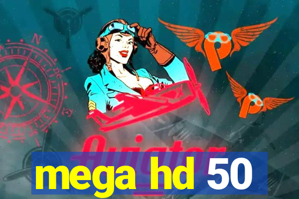 mega hd 50